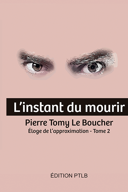 Couverture du livre L’instant du mourir — Éloge de l’approximation, Tome 2