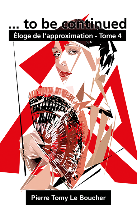 Couverture du livre … to be continued — Éloge de l’approximation, Tome 4