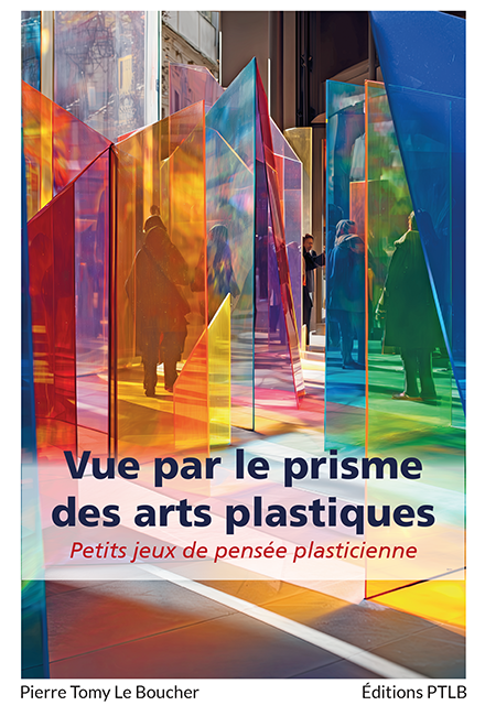 Couverture du livre Vue par le prisme des arts plastiques — Petits jeux de pensée plasticienne